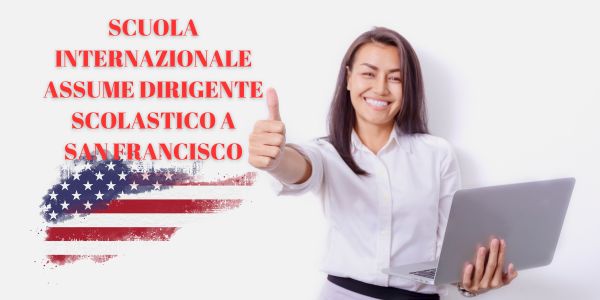 Scuola internazionale assume dirigente scolastico a San Francisco