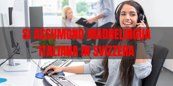 Si assumono madrelingua italiana in Svizzera